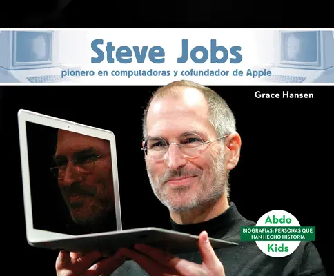 Steve Jobs: Pionero En Computadoras Y Cofundador de Apple (Steve Jobs: pionier în domeniul computerelor și co-fondator al Apple) - Steve Jobs: Pionero En Computadoras Y Cofundador de Apple (Steve Jobs: Computer Pioneer & Co-Founder of Apple)