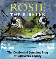 Rosie the Ribeter: Celebra broască săritoare din Calaveras County - Rosie the Ribeter: The Celebrated Jumping Frog of Calaveras County
