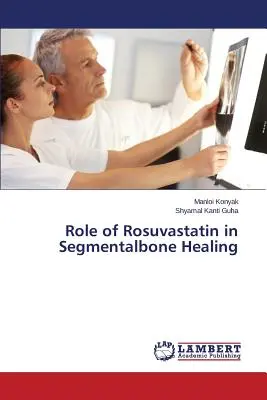 Rolul rosuvastatinei în vindecarea osului segmentar - Role of Rosuvastatin in Segmentalbone Healing