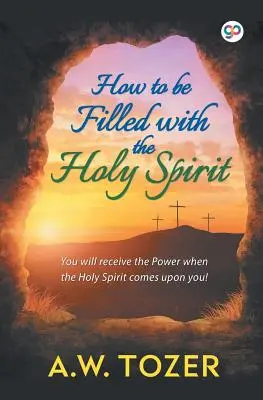 Cum să fim plini de Duhul Sfânt - How to be filled with the Holy Spirit