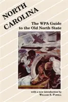 Carolina de Nord: Ghidul Wpa pentru Vechiul Stat al Nordului - North Carolina: The Wpa Guide to the Old North State