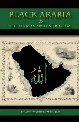 Arabia neagră și originea africană a islamului - Black Arabia & the African Origin of Islam