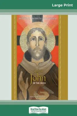 Sfântul Ioan al Crucii: Devoțiune, rugăciuni și înțelepciune vie (16pt Large Print Edition) - Saint John of the Cross: Devotion, Prayers & Living Wisdom (16pt Large Print Edition)