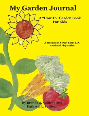 Jurnalul meu de grădină: Carte de grădinărit pentru copii: „Cum să”” - My Garden Journal: A How To