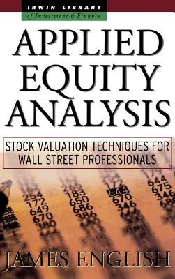 Analiza aplicată a capitalurilor proprii: Tehnici de evaluare a acțiunilor pentru profesioniștii de pe Wall Street - Applied Equity Analysis: Stock Valuation Techniques for Wall Street Professionals