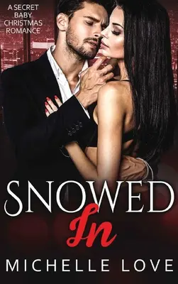 Snowed In: Un roman de Crăciun cu Secret Baby - Snowed In: A Secret Baby Christmas Romance