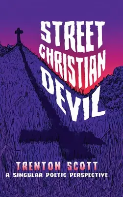 Street Christian Devil: o perspectivă poetică singulară - Street Christian Devil: a singular poetic perspective