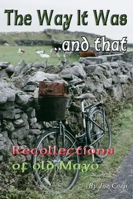 Așa a fost... și așa: Recollections of Old Mayo - The Way It Was.. and That: Recollections of Old Mayo