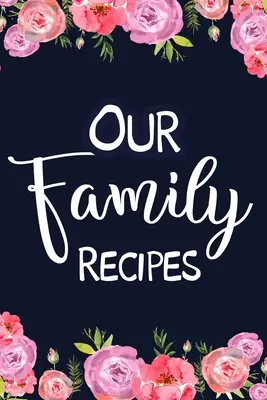 Rețetele familiei noastre - Our Family Recipes
