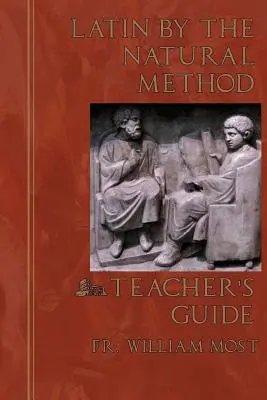 Latin by the Natural Method: Ghidul profesorului - Latin by the Natural Method: Teacher's Guide