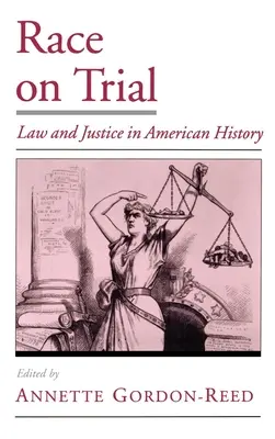 Race on Trial: Lege și justiție în istoria Americii - Race on Trial: Law and Justice in American History
