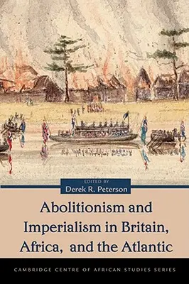 Aboliționism și imperialism în Marea Britanie, Africa și Atlantic - Abolitionism and Imperialism in Britain, Africa, and the Atlantic