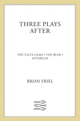 Trei piese după: Jocul de la Yalta, Ursul, Afterplay - Three Plays After: The Yalta Game, the Bear, Afterplay