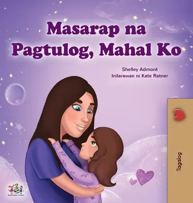 Vise plăcute, dragostea mea (Carte tagalogă pentru copii): Carte filipineză pentru copii - Sweet Dreams, My Love (Tagalog Children's Book): Filipino book for kids