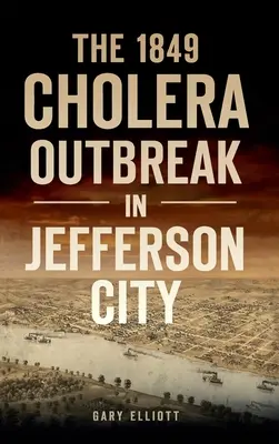 Epidemia de holeră din 1849 în Jefferson City - 1849 Cholera Outbreak in Jefferson City