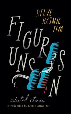 Figuri nevăzute: Povestiri alese - Figures Unseen: Selected Stories
