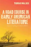 A Road Course in Early American Literature: Călătorie și predare de la Atzln la Amherst - A Road Course in Early American Literature: Travel and Teaching from Atzln to Amherst