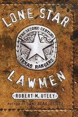 Oamenii legii din Lone Star: Al doilea secol al Texas Rangers - Lone Star Lawmen: The Second Century of the Texas Rangers