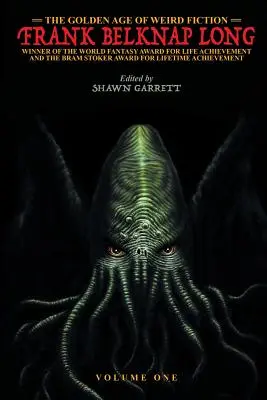 Epoca de aur a ficțiunii ciudate: Frank Belknap Long (Vol. 1) - The Golden Age of Weird Fiction: Frank Belknap Long (Vol. 1)