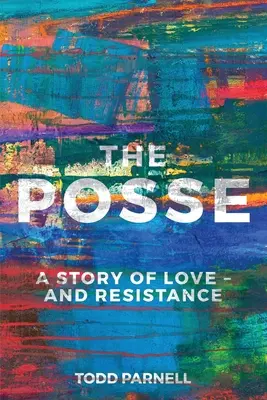 The Posse - O poveste de dragoste și rezistență - The Posse-A Story of Love and Resistance