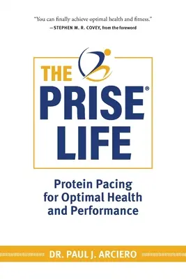 Viața PRISE: Ritmul proteic pentru o sănătate și o performanță optime - The PRISE Life: Protein Pacing for Optimal Health and Performance