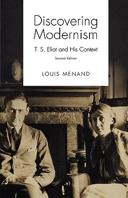 Descoperirea modernismului: T. S. Eliot și contextul său - Discovering Modernism: T. S. Eliot and His Context