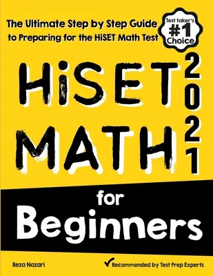 HiSET Math pentru începători: Cel mai bun ghid pas cu pas pentru pregătirea pentru testul HiSET Math - HiSET Math for Beginners: The Ultimate Step by Step Guide to Preparing for the HiSET Math Test