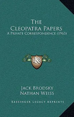 The Cleopatra Papers: O corespondență privată (1963) - The Cleopatra Papers: A Private Correspondence (1963)