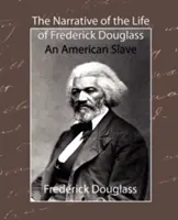 Narațiunea vieții lui Frederick Douglass - un sclav american - The Narrative of the Life of Frederick Douglass - An American Slave