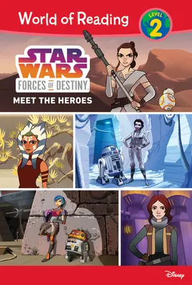 Star Wars Forțele destinului: Faceți cunoștință cu eroii - Star Wars Forces of Destiny: Meet the Heroes