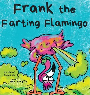 Frank the Farting Flamingo: O poveste despre un flamingo care se bășește - Frank the Farting Flamingo: A Story About a Flamingo Who Farts