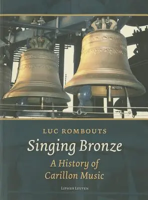 Singing Bronze: O istorie a muzicii de carillon - Singing Bronze: A History of Carillon Music