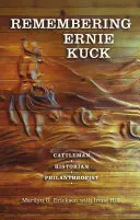 Remembering Ernie Kuck: Crescător de vite, istoric, filantrop - Remembering Ernie Kuck: Cattleman, Historian, Philanthropist