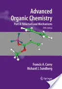 Chimie organică avansată Partea A: Structură și mecanisme - Advanced Organic Chemistry Part A: Structure and Mechanisms