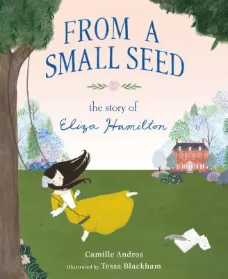 De la o sămânță mică: Povestea Elizei Hamilton - From a Small Seed: The Story of Eliza Hamilton