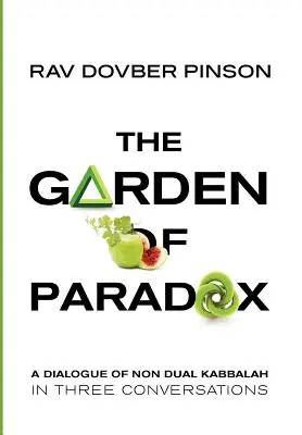 Grădina Paradoxului: Esența Cabalei Non Dual în trei conversații - The Garden of Paradox: The Essence of Non Dual Kabbalah in Three Conversations
