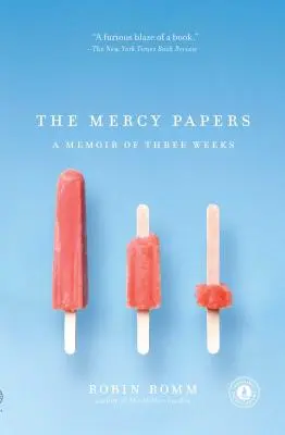 The Mercy Papers: A Memoir of Three Weeks (Memoriile a trei săptămâni) - The Mercy Papers: A Memoir of Three Weeks