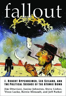 Fallout: J. Robert Oppenheimer, Leo Szilard și știința politică a bombei atomice - Fallout: J. Robert Oppenheimer, Leo Szilard, and the Political Science of the Atomic Bomb