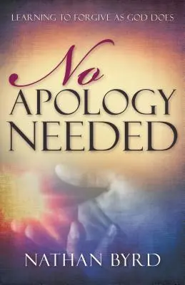 Nu e nevoie de scuze: Learning to Forgive as God Does - No Apology Needed: Learning to Forgive as God Does