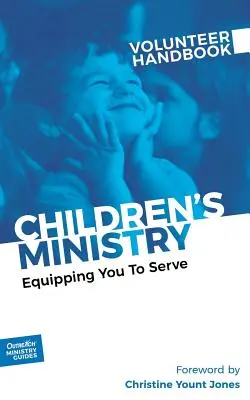 Manualul voluntarilor pentru Ministerul Copiilor: Echiparea ta pentru a sluji - Children's Ministry Volunteer Handbook: Equipping You to Serve