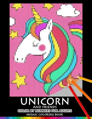 Unicorn and Friend Color by Numbers pentru adulți: Mosaic Coloring Book Stress Relieving Design Puzzle Quest - Unicorn and Friend Color by Numbers for Adults: Mosaic Coloring Book Stress Relieving Design Puzzle Quest