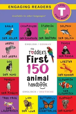 The Toddler's First 150 Animal Handbook: Bilingv (Englisch / German) (Anglais / Deutsche): Animale de companie, acvatice, de pădure, păsări, insecte, arctice, tropicale, und - The Toddler's First 150 Animal Handbook: Bilingual (Englisch / German) (Anglais / Deutsche): Pets, Aquatic, Forest, Birds, Bugs, Arctic, Tropical, Und