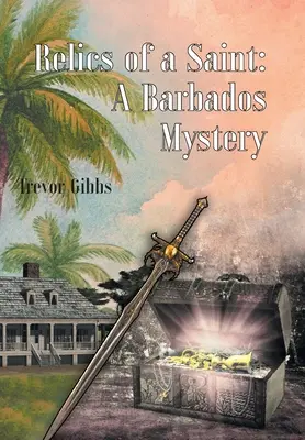 Relicvele unui sfânt: Un mister din Barbados - Relics of a Saint: A Barbados Mystery