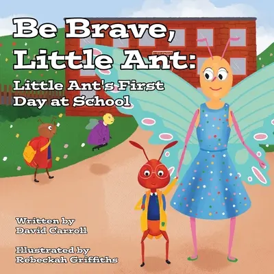 Fii curajos, Furnicuță: Prima zi de școală a micii furnici - Be Brave, Little Ant: Little Ant's First Day at School