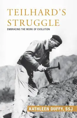 Lupta lui Teilhard: Îmbrățișarea muncii de evoluție - Teilhard's Struggle: Embracing the Work of Evolution