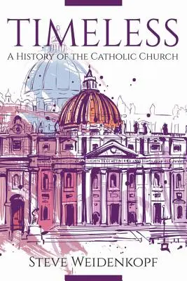 Timeless: O istorie a Bisericii Catolice - Timeless: A History of the Catholic Church