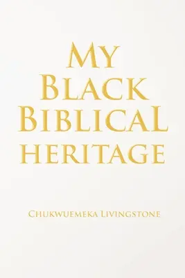 Moștenirea mea biblică neagră - My Black Biblical Heritage