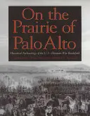 Pe preria din Palo Alto, 55: Arheologia istorică a câmpului de luptă al războiului americano-mexican - On the Prairie of Palo Alto, 55: Historical Archaeology of the U.S.-Mexican War Battlefield