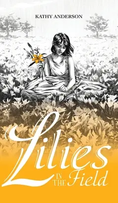 Crinii de pe câmp (Lilies in the Field) - Lilies in the Field