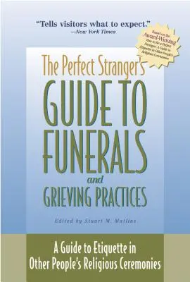 Ghidul străinului perfect pentru înmormântări și practici de doliu: A Guide to Etiquette in Other People's Religious Ceremonies - The Perfect Stranger's Guide to Funerals and Grieving Practices: A Guide to Etiquette in Other People's Religious Ceremonies